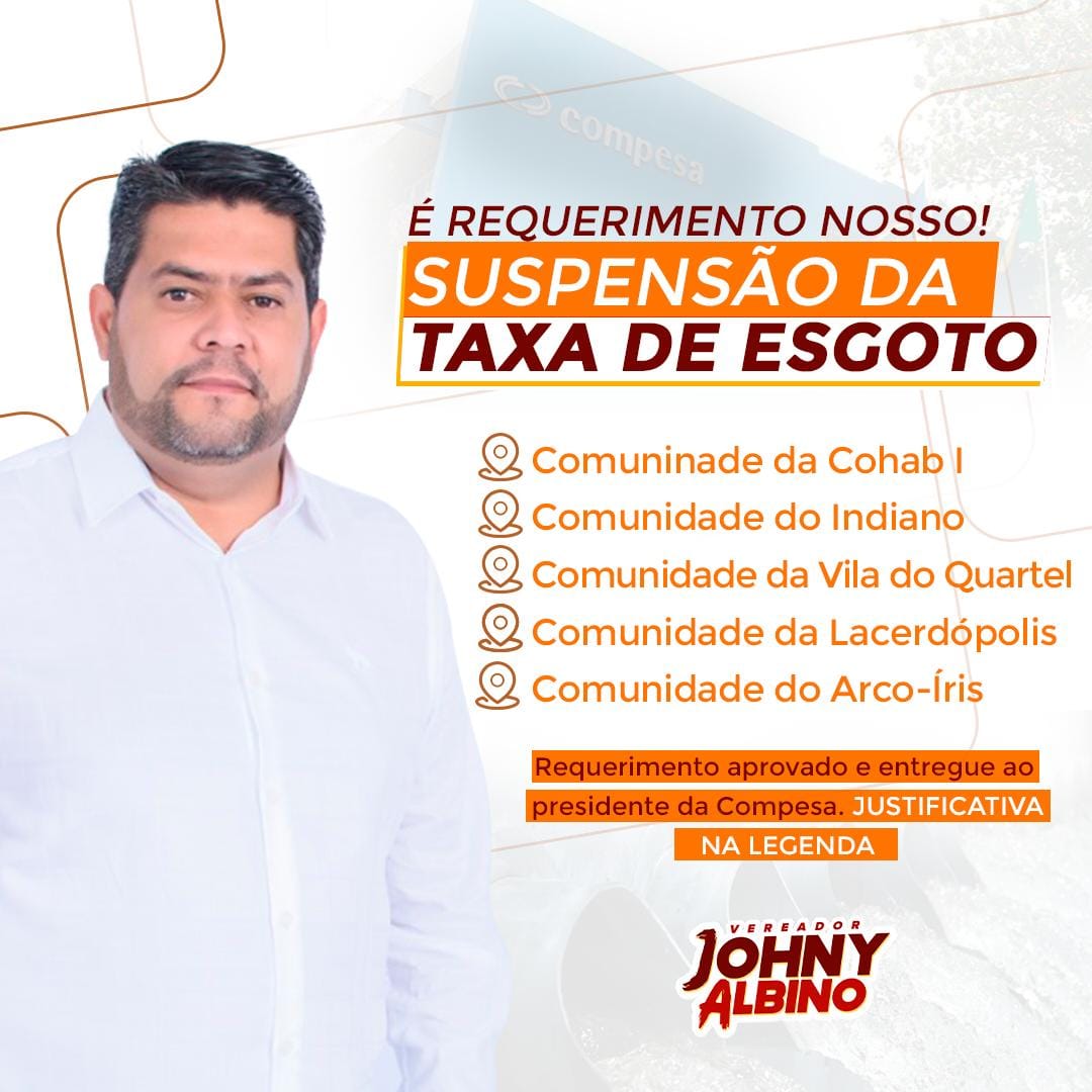 Vereador Johny Abino cobra suspensão da Taxa de Esgoto das comunidades da Cohab 1, Indiano, Vila do Quartel , Lacerdópolis e Arco-íris