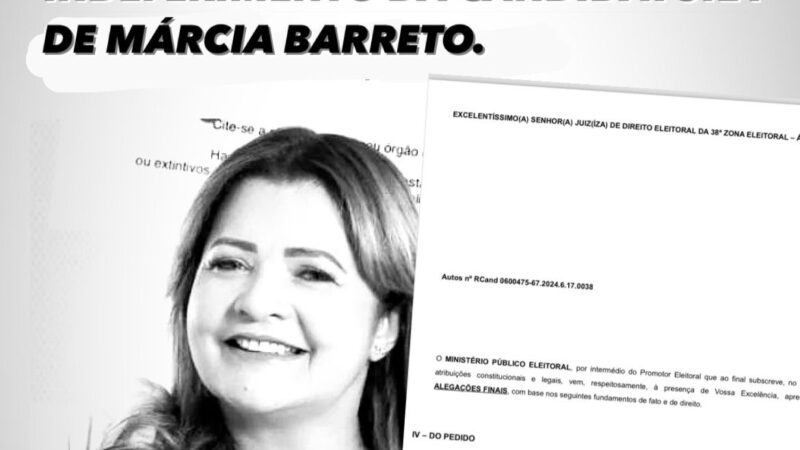 Ministério Público Eleitoral pede a Justiça o indeferimento do registro de candidatura de Márcia Barreto a Prefeitura de Joaquim Nabuco