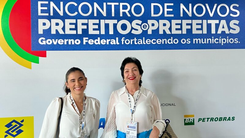 Prefeita Rorró Maniçoba e Vice-prefeita Bia Numeriano participam do Encontro Nacional dos Prefeitos e Prefeitas em Brasília