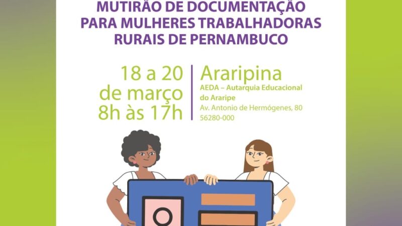 Em parceria com a prefeitura de Araripina, o Ministério do Desenvolvimento realiza mutirão de documentos para trabalhadoras rurais