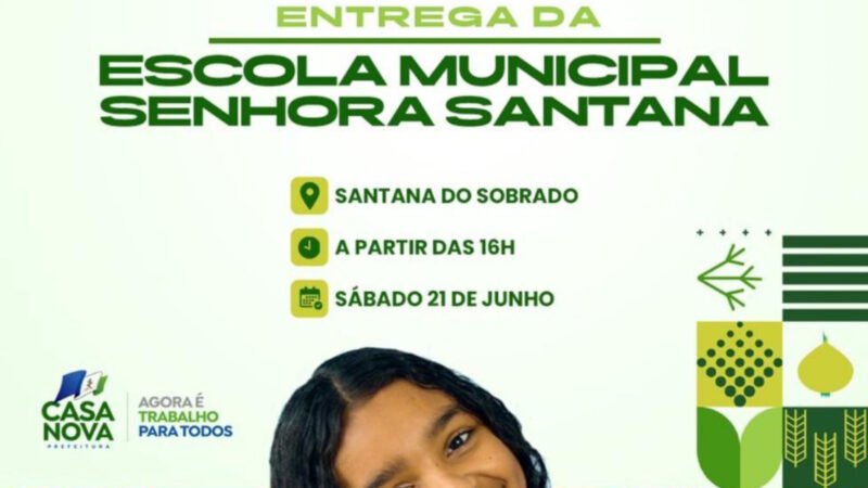 146 anos: Prefeitura de Casa Nova entrega Escola Municipal Senhora Santana em Santana do Sobrado neste sábado (21)