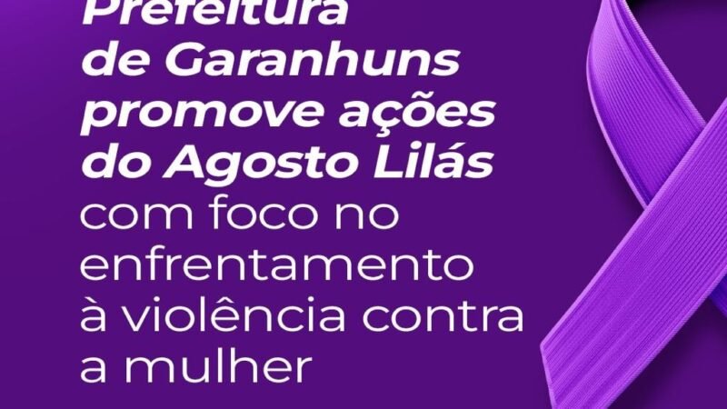 Prefeitura de Garanhuns promove ações do Agosto Lilás com foco no enfrentamento à violência contra a mulher