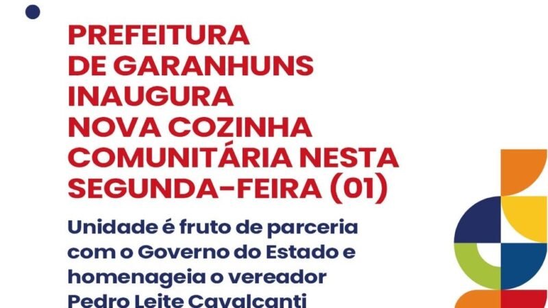 Prefeitura de Garanhuns inaugura Cozinha Comunitária nesta segunda-feira (01)