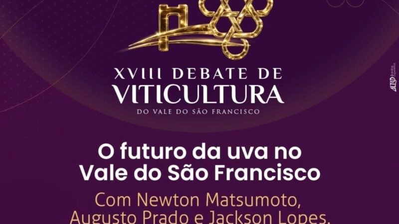 XVIII DEBATE DA VITICULTURA DO VALE DO SÃO FRANCISCO