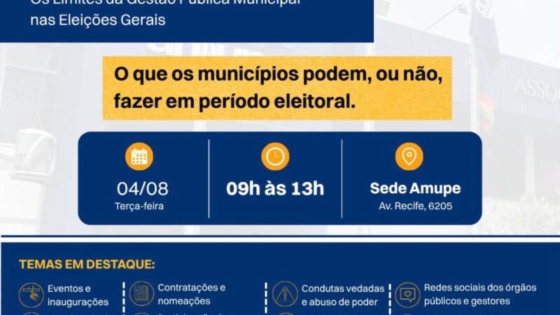 AMUPE promove capacitação sobre condutas vedadas nas Eleições 2026 voltada para gestores e servidores municipais