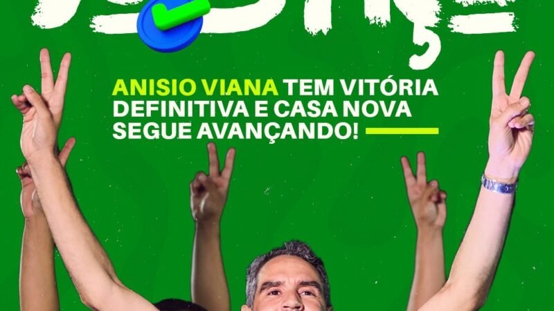 Anisio Viana tem vitória definitiva na Justiça Eleitoral e mantém mandato à frente de Casa Nova